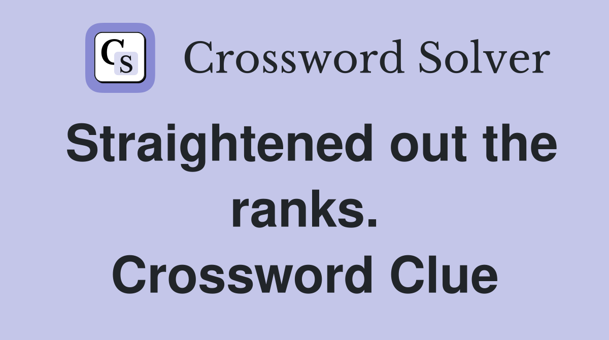 Straightened out the ranks. Crossword Clue