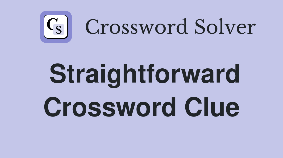 Straightforward Crossword Clue Answers Crossword Solver