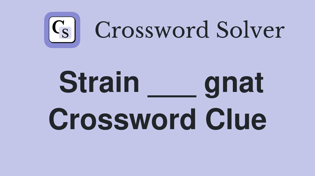 Strain ___ gnat Crossword Clue