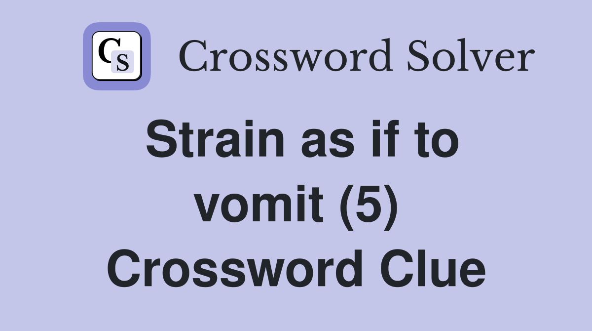 Strain as if to vomit (5) Crossword Clue