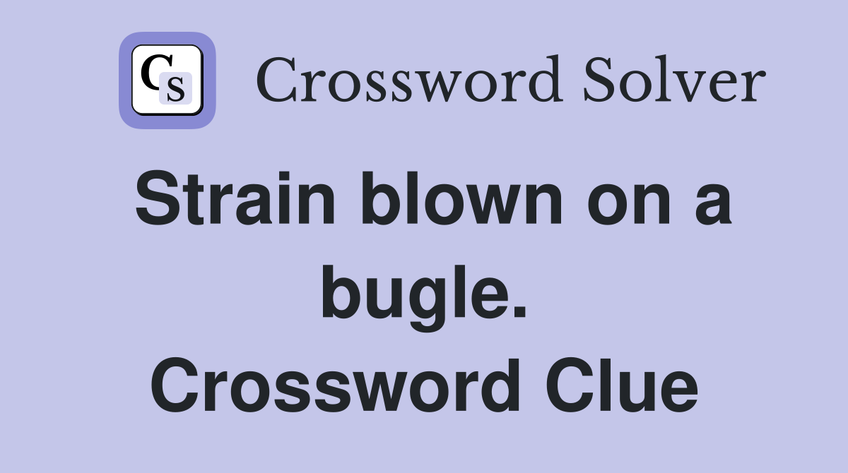 Strain blown on a bugle. Crossword Clue