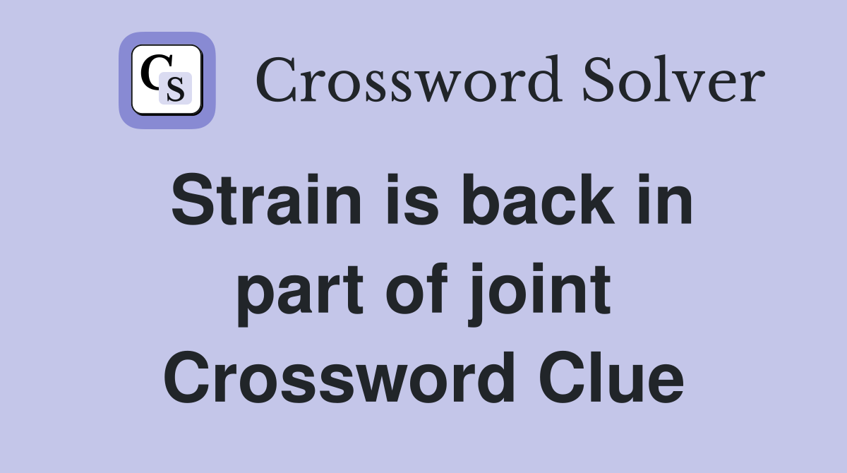 Strain is back in part of joint Crossword Clue