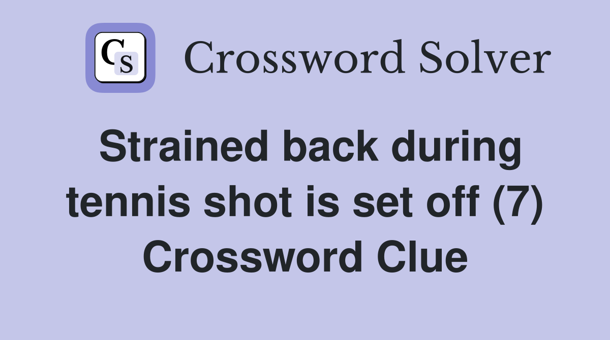 Strained back during tennis shot is set off (7) Crossword Clue