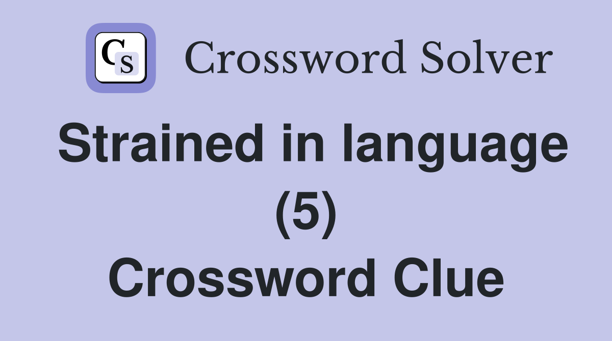 Strained in language (5) Crossword Clue