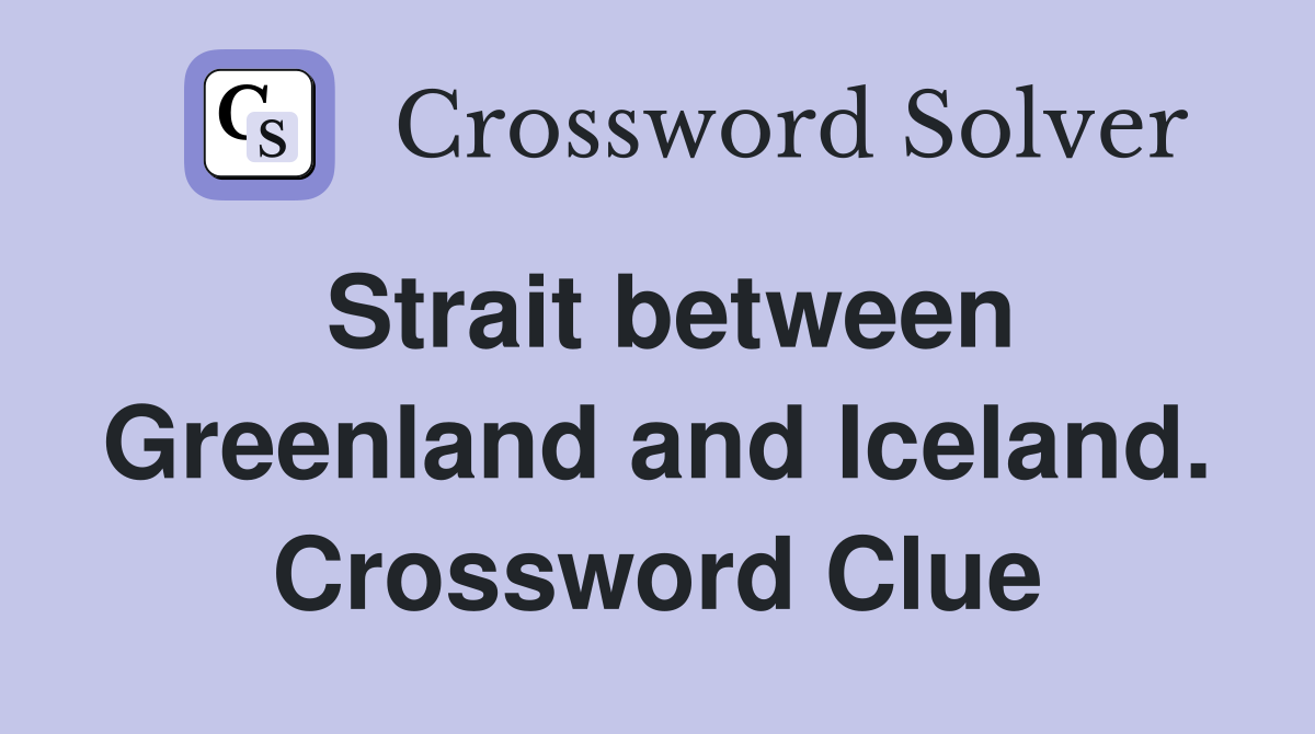 Strait between Greenland and Iceland. Crossword Clue