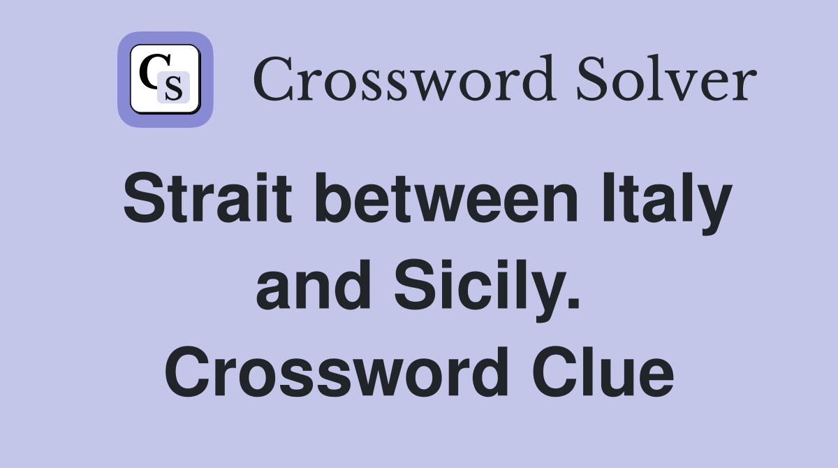 Strait between Italy and Sicily. Crossword Clue