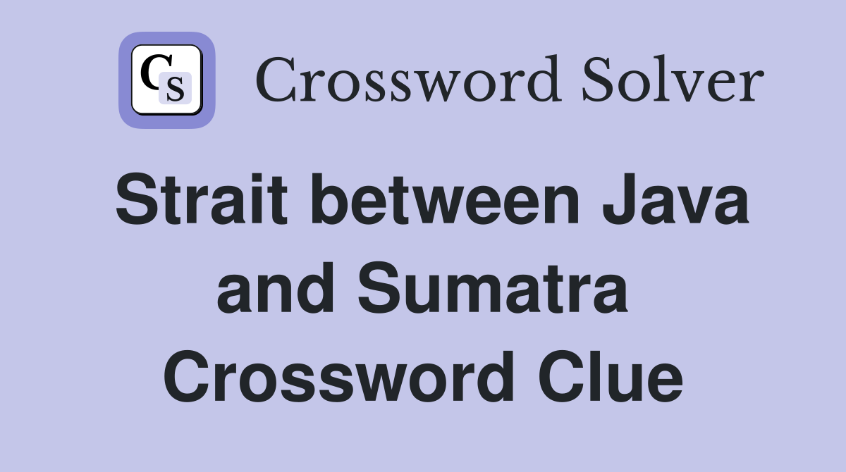 Strait between Java and Sumatra Crossword Clue