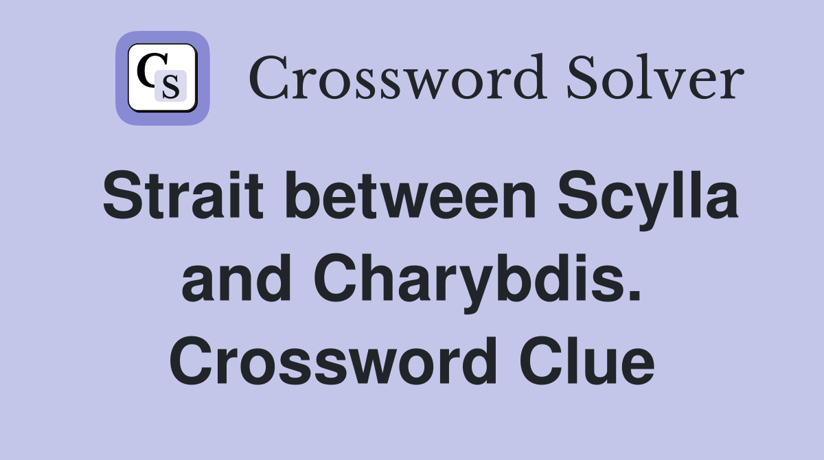 Strait between Scylla and Charybdis. Crossword Clue