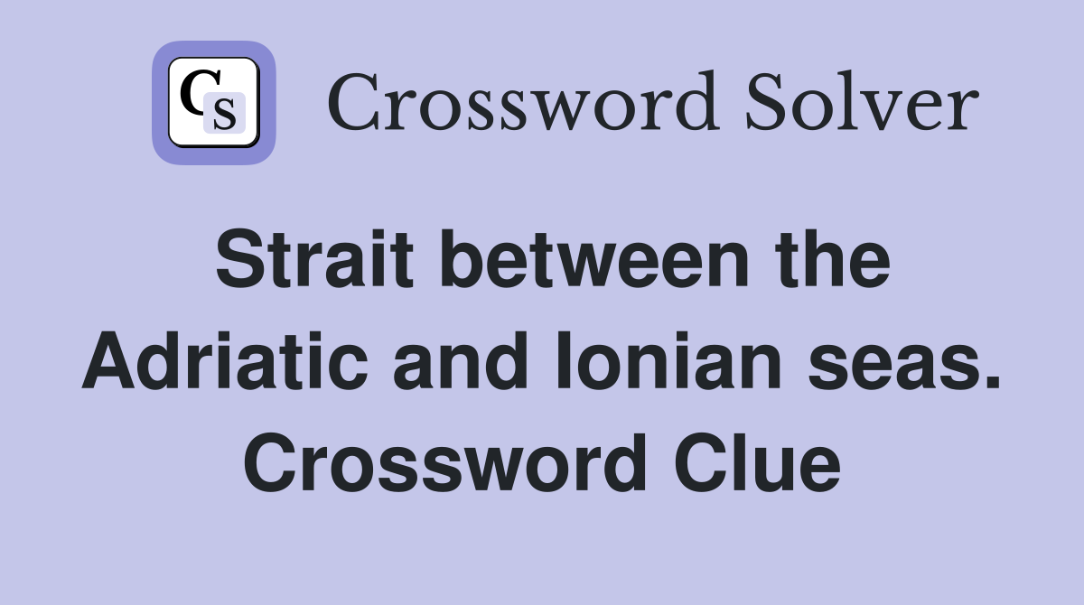Strait between the Adriatic and Ionian seas. Crossword Clue
