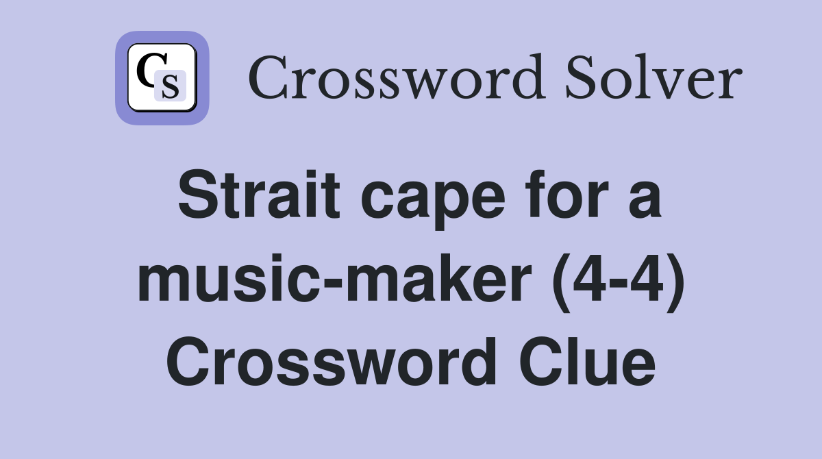 Strait cape for a music-maker (4-4) Crossword Clue