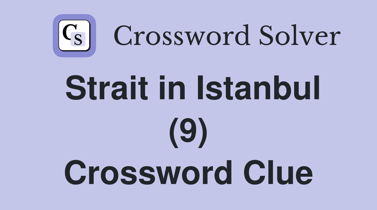 Strait in Istanbul (9) Crossword Clue