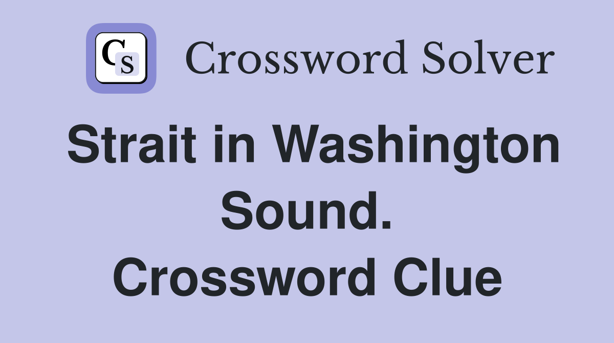 Strait in Washington Sound. Crossword Clue