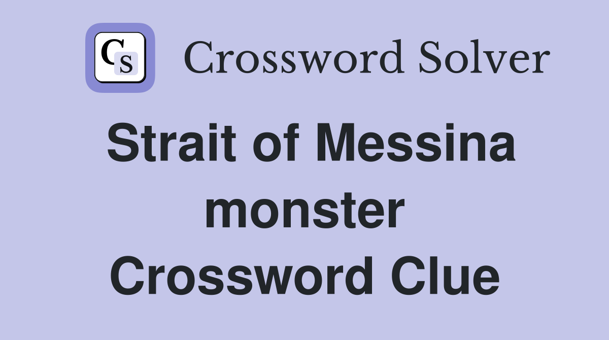 Strait of Messina monster Crossword Clue