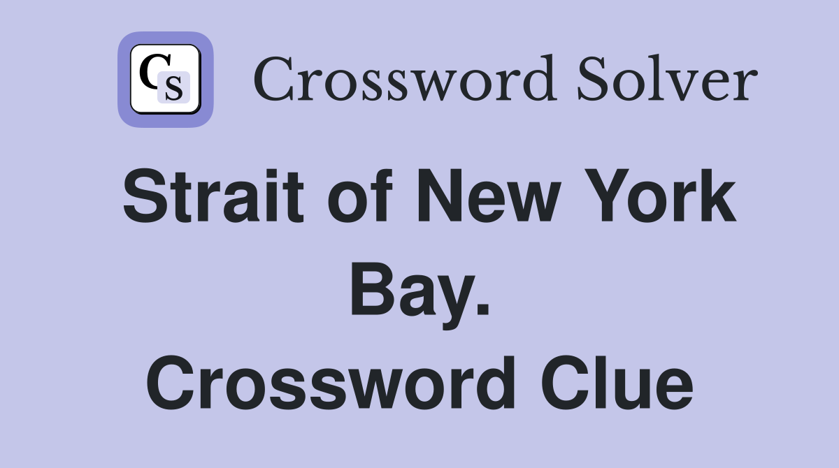 Strait of New York Bay. Crossword Clue