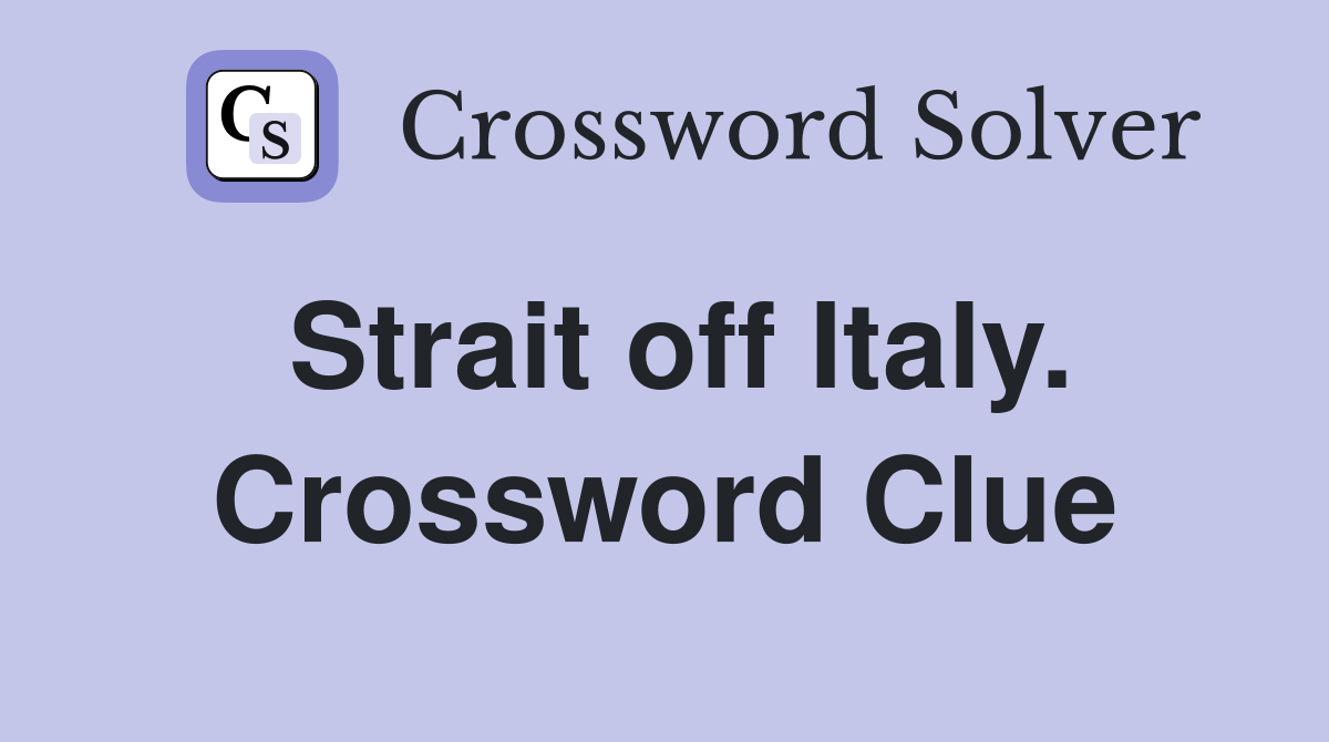 Strait off Italy. Crossword Clue