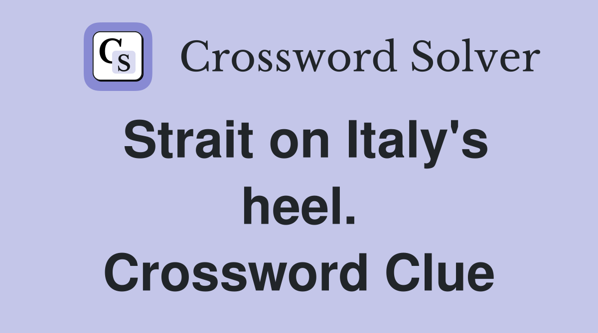 Strait on Italy's heel. Crossword Clue