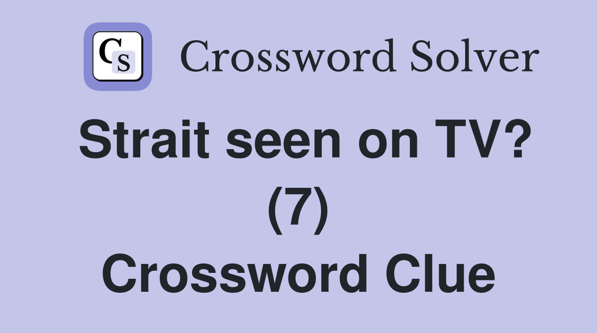 Strait seen on TV? (7) Crossword Clue