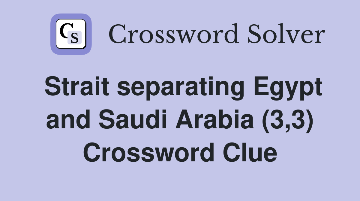 Strait separating Egypt and Saudi Arabia (3,3) Crossword Clue