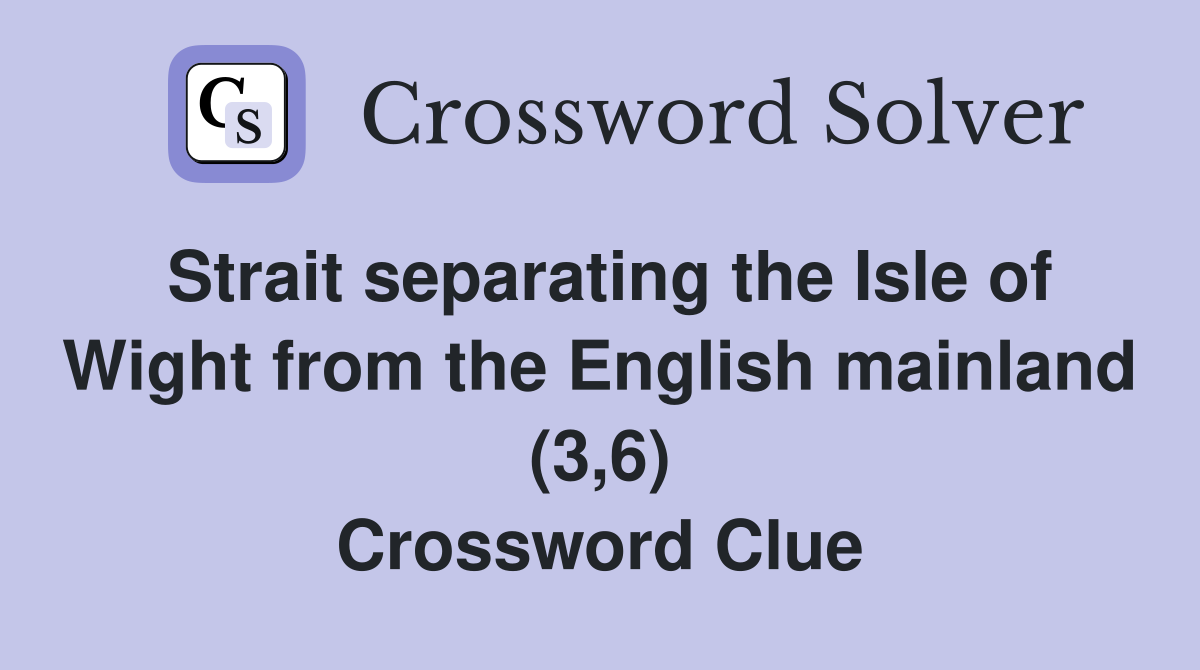 Strait separating the Isle of Wight from the English mainland (3 6