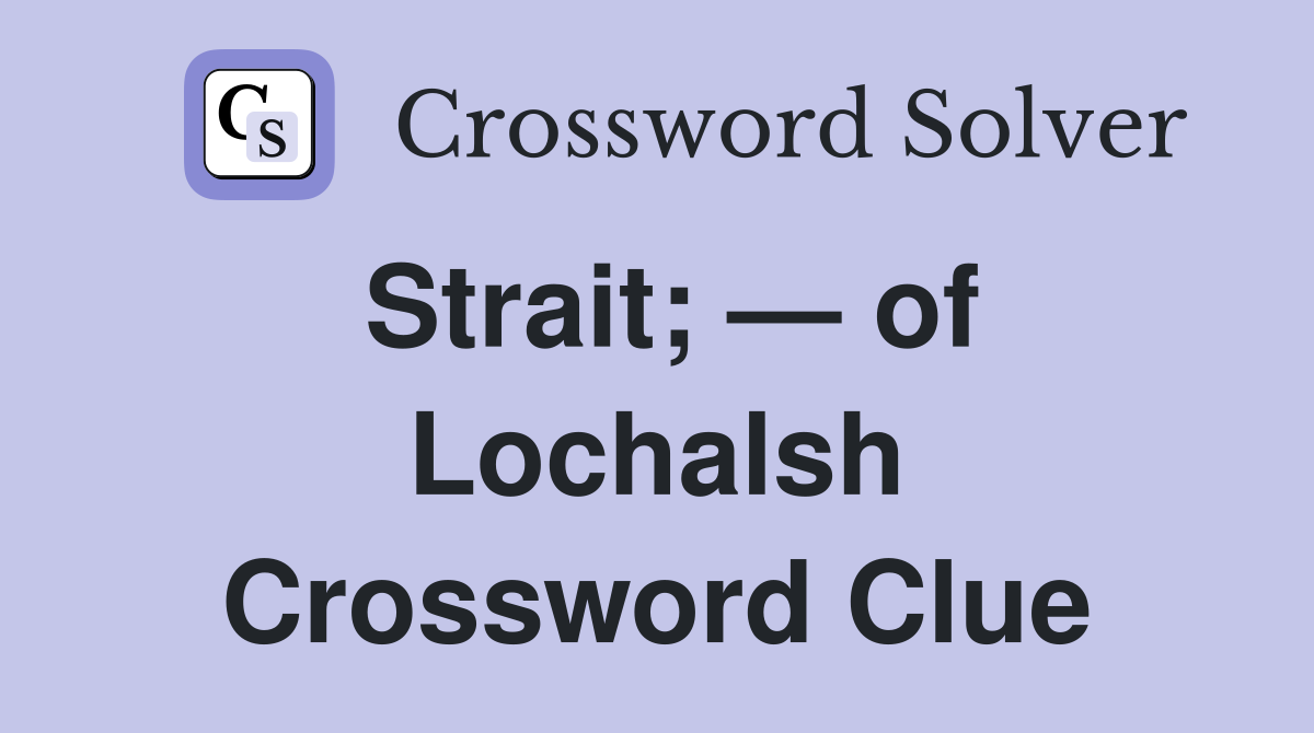 Strait; — of Lochalsh Crossword Clue