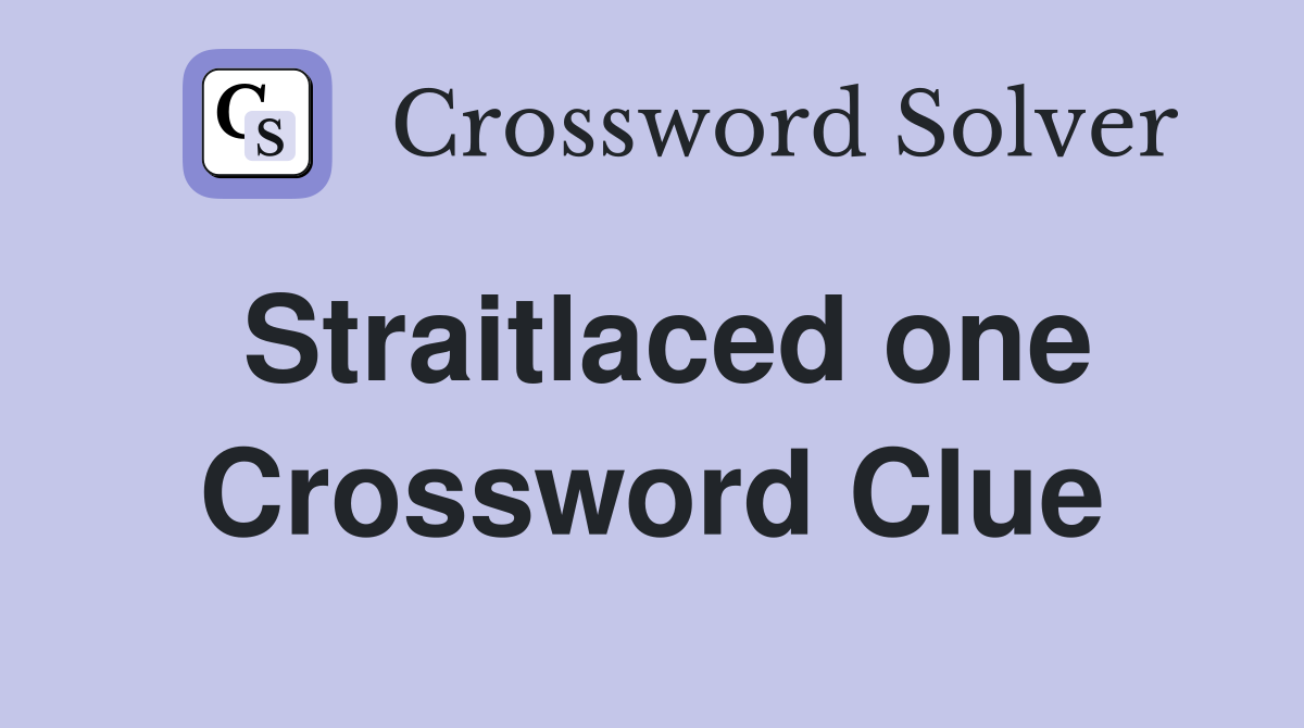 Straitlaced one Crossword Clue
