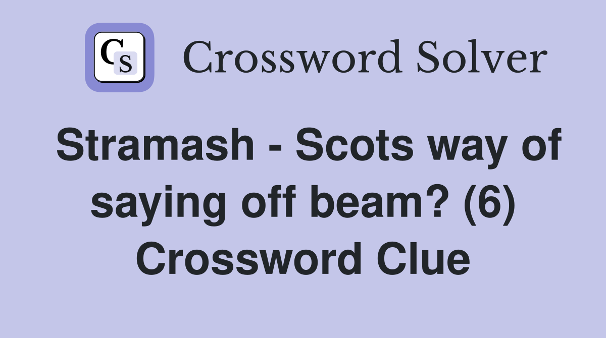 Stramash - Scots way of saying off beam? (6) Crossword Clue