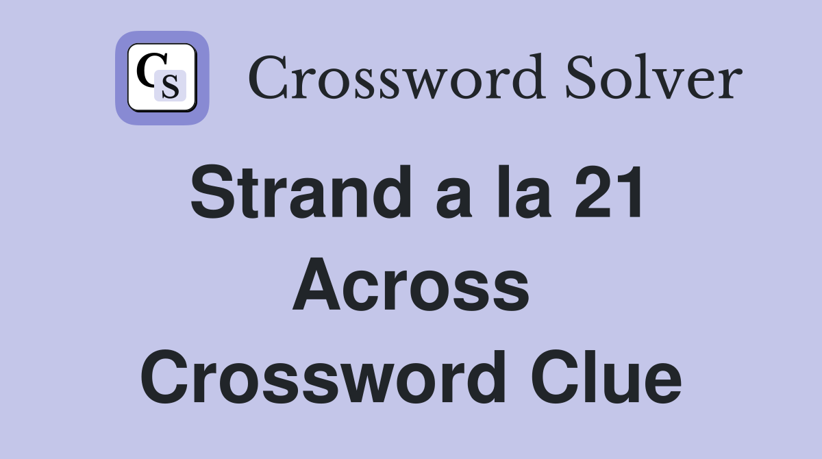 Strand a la 21 Across Crossword Clue
