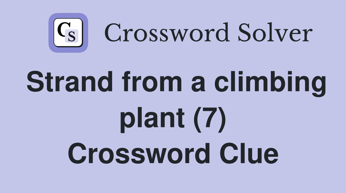 Strand from a climbing plant (7) Crossword Clue