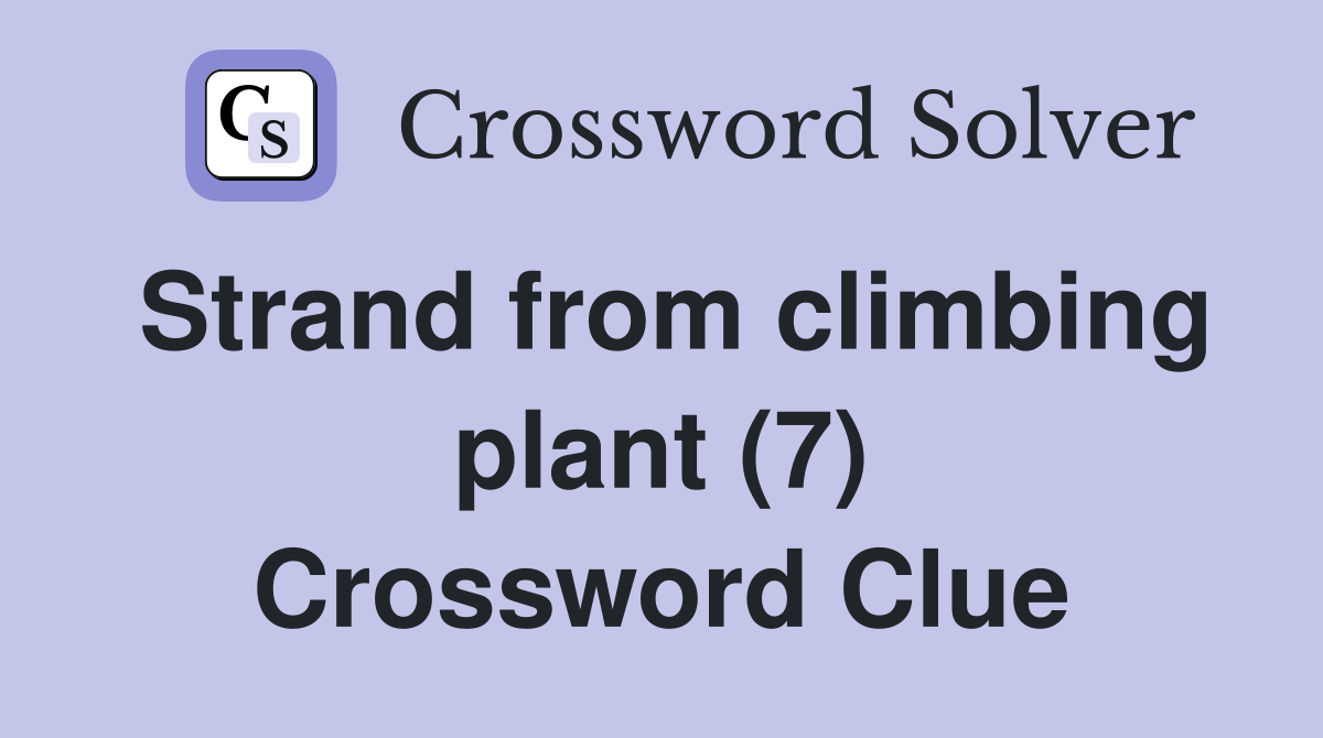Strand from climbing plant (7) Crossword Clue