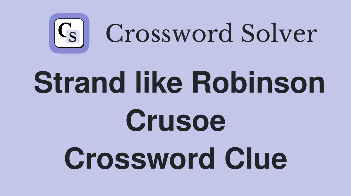 Strand like Robinson Crusoe Crossword Clue
