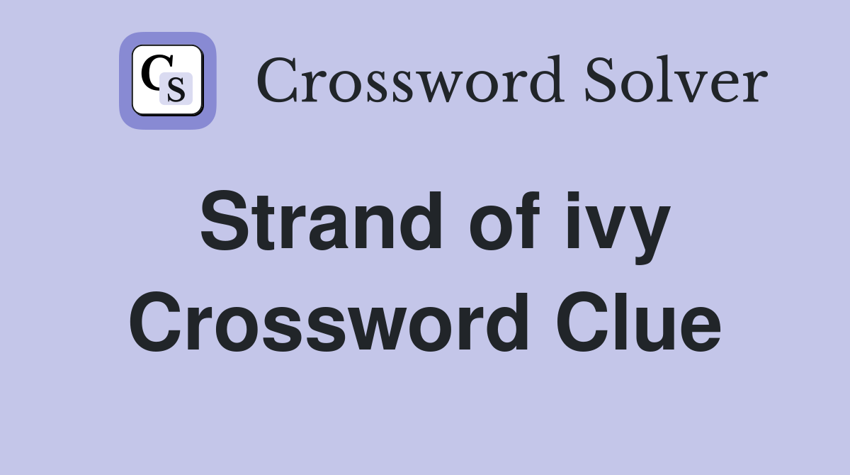 Strand of ivy Crossword Clue