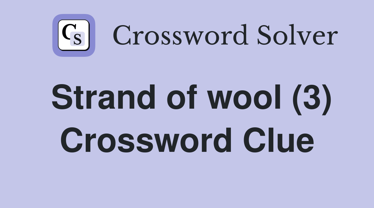 Strand of wool (3) Crossword Clue