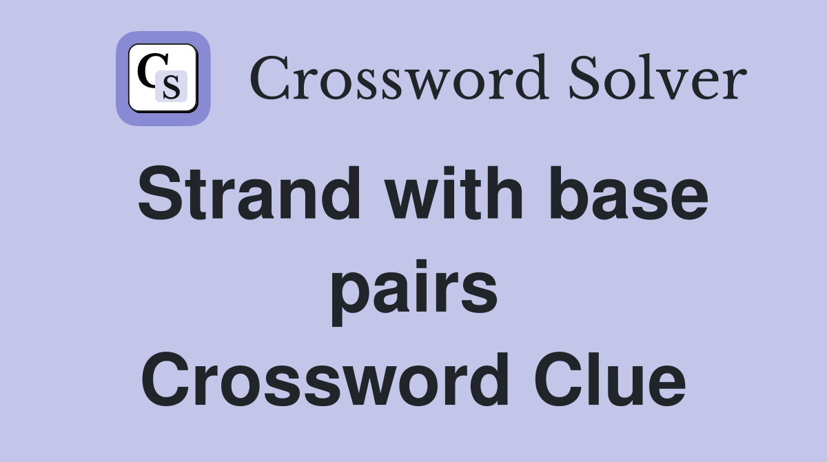 Strand with base pairs Crossword Clue
