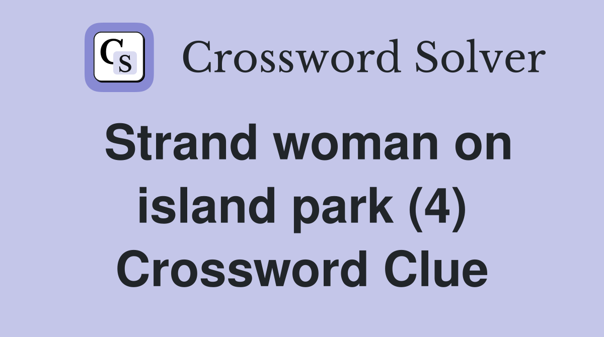 Strand woman on island park (4) Crossword Clue
