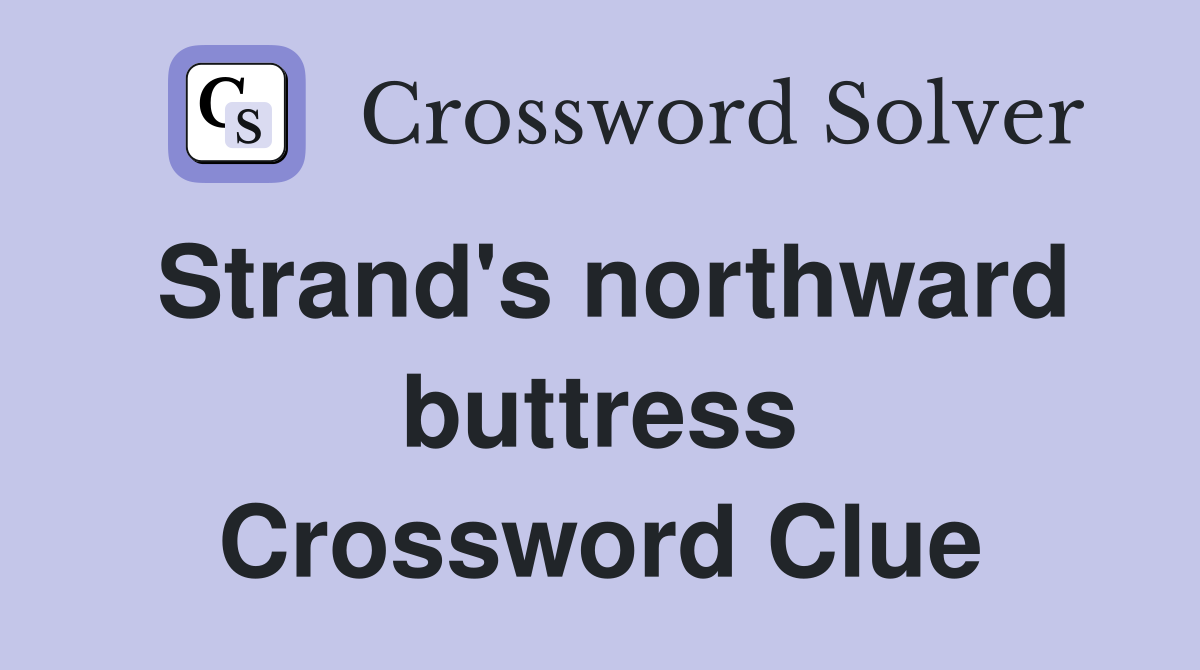 Strand's northward buttress Crossword Clue