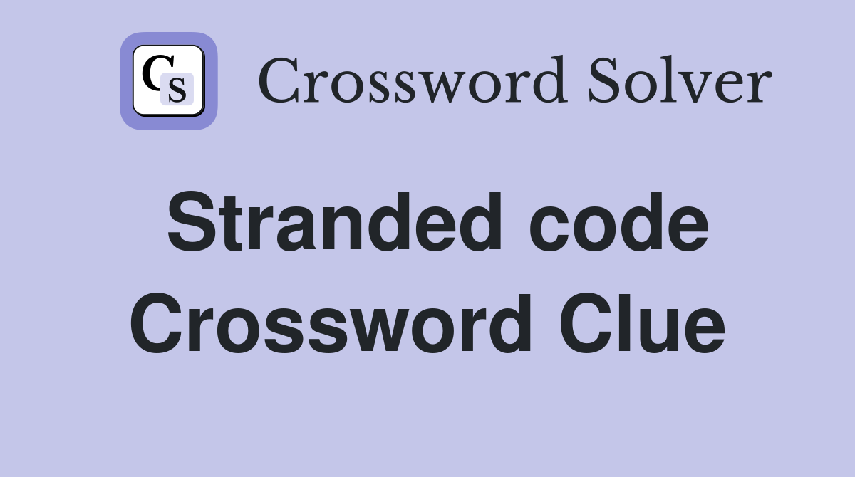 Stranded code Crossword Clue