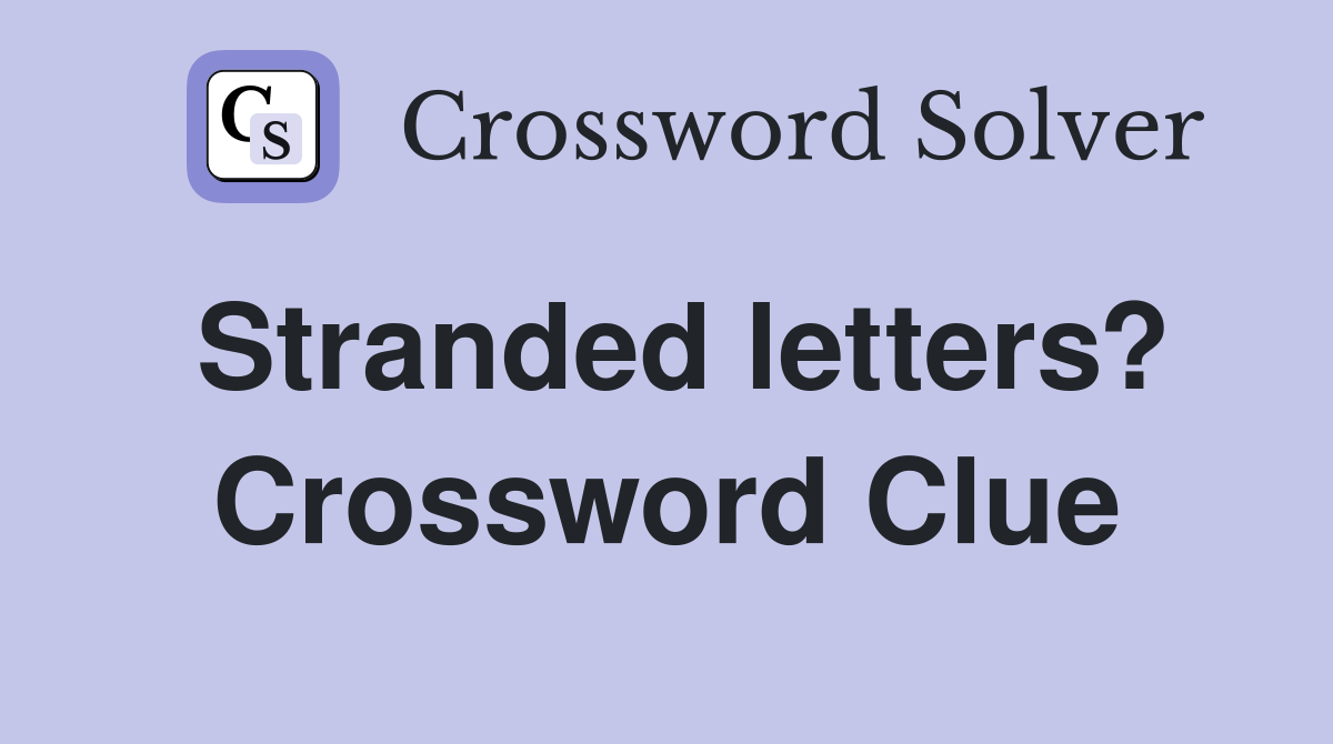 Stranded letters? Crossword Clue