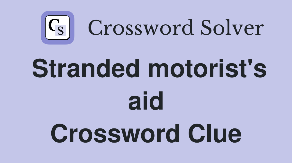 Stranded motorist's aid Crossword Clue
