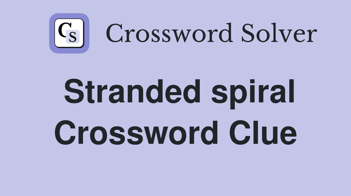 Stranded spiral Crossword Clue