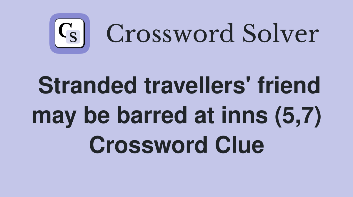 Stranded travellers' friend may be barred at inns (5,7) Crossword Clue