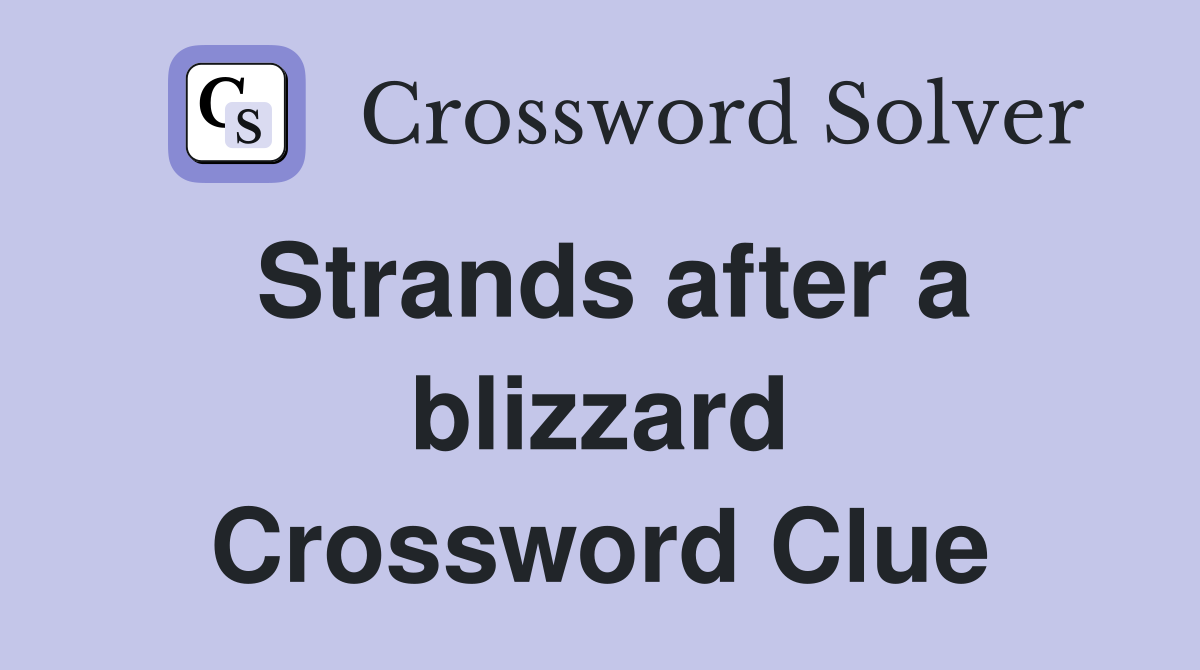 Strands after a blizzard Crossword Clue