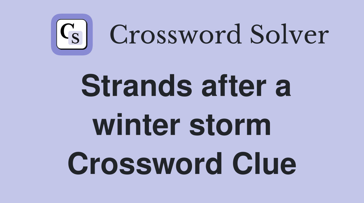 Strands after a winter storm Crossword Clue