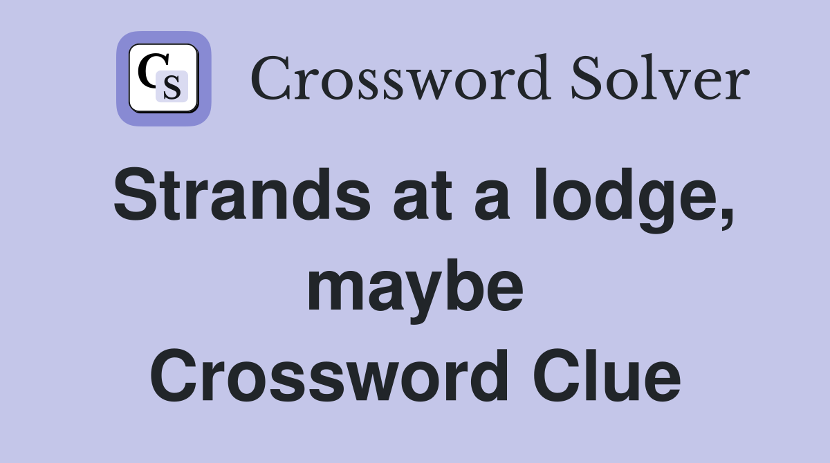 Strands at a lodge, maybe Crossword Clue