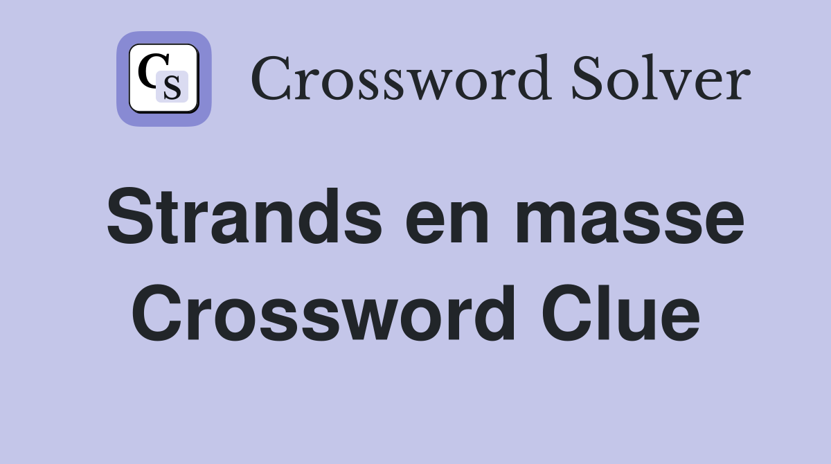 Strands en masse Crossword Clue