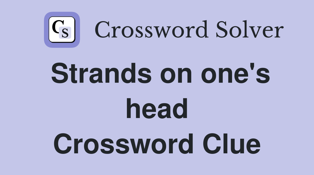Strands on one's head Crossword Clue