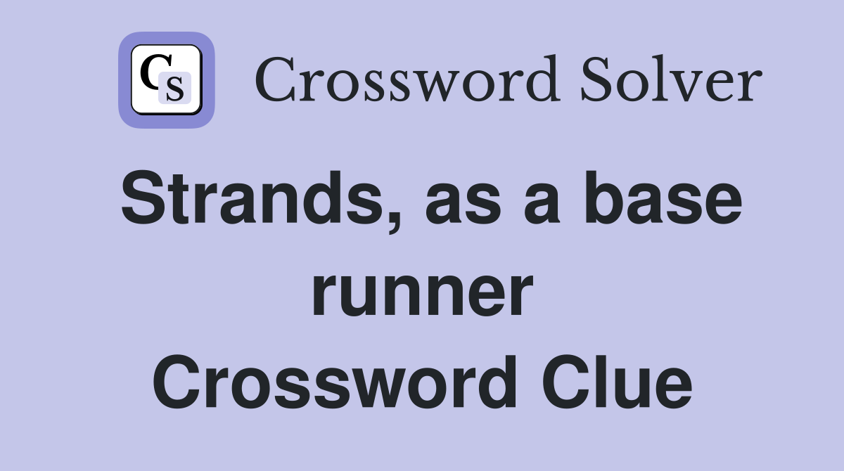 Strands, as a base runner Crossword Clue