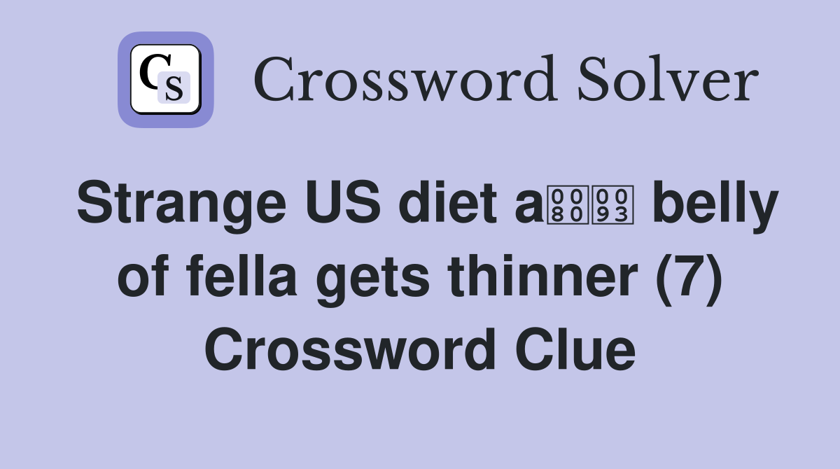 Strange US diet a belly of fella gets thinner (7) Crossword Clue
