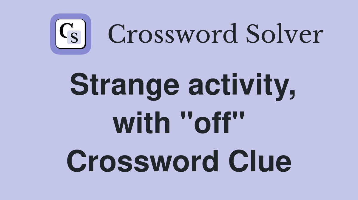 Strange activity, with "off" Crossword Clue