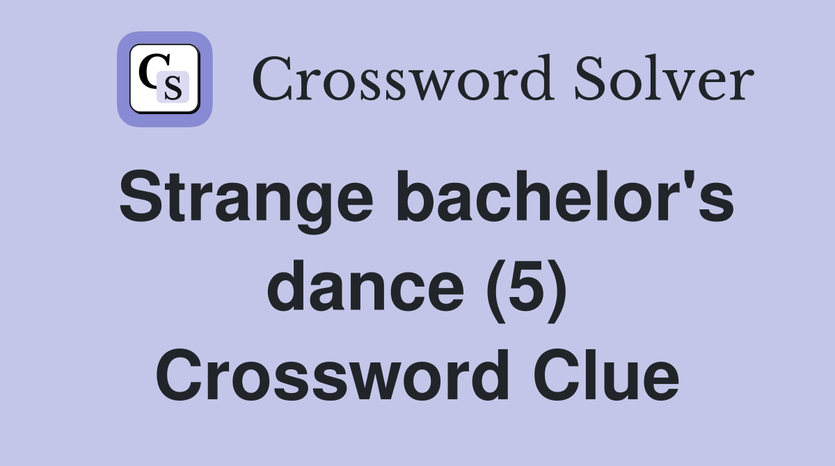 Strange bachelor's dance (5) Crossword Clue