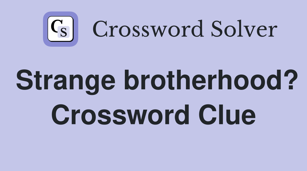Strange brotherhood? Crossword Clue